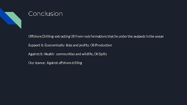 Conclusion Offshore Drilling: extracting Oil from rock formations that lie under the seabeds in