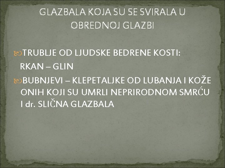 GLAZBALA KOJA SU SE SVIRALA U OBREDNOJ GLAZBI TRUBLJE OD LJUDSKE BEDRENE KOSTI: RKAN