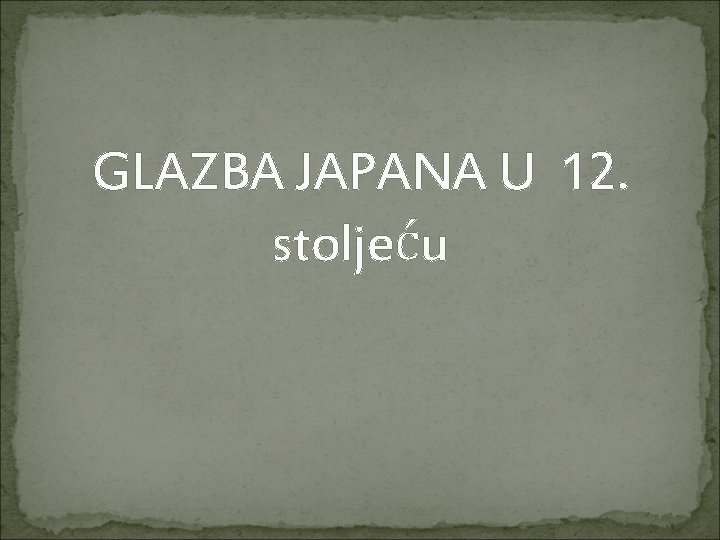 GLAZBA JAPANA U 12. stoljeću 