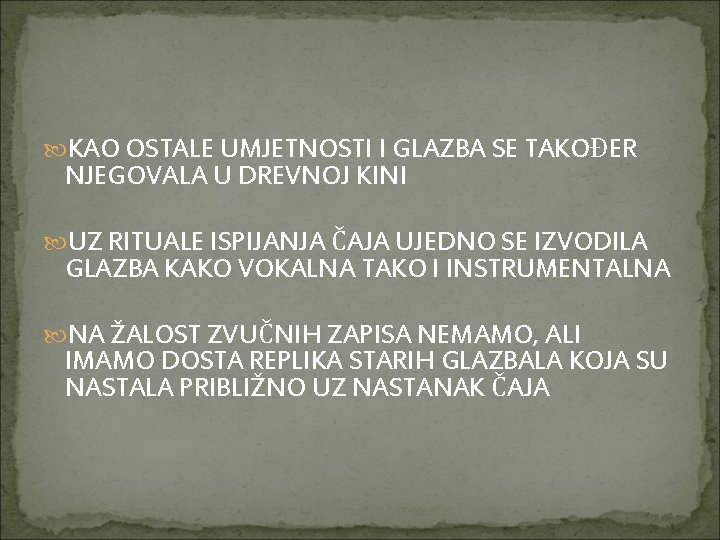  KAO OSTALE UMJETNOSTI I GLAZBA SE TAKOĐER NJEGOVALA U DREVNOJ KINI UZ RITUALE