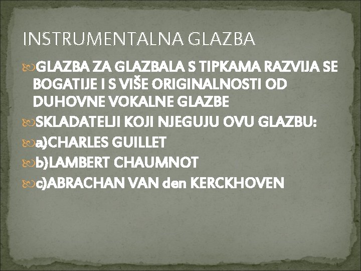 INSTRUMENTALNA GLAZBA ZA GLAZBALA S TIPKAMA RAZVIJA SE BOGATIJE I S VIŠE ORIGINALNOSTI OD