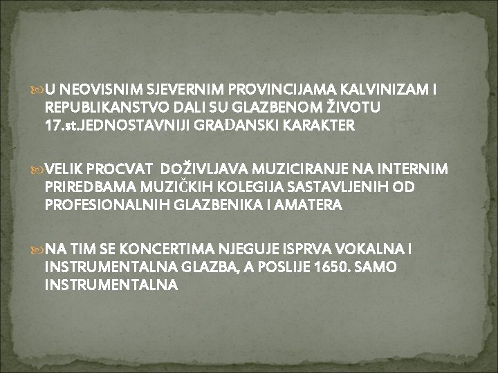 U NEOVISNIM SJEVERNIM PROVINCIJAMA KALVINIZAM I REPUBLIKANSTVO DALI SU GLAZBENOM ŽIVOTU 17. st.