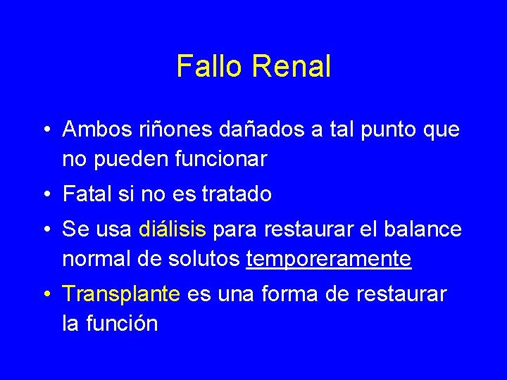 Fallo Renal • Ambos riñones dañados a tal punto que no pueden funcionar •