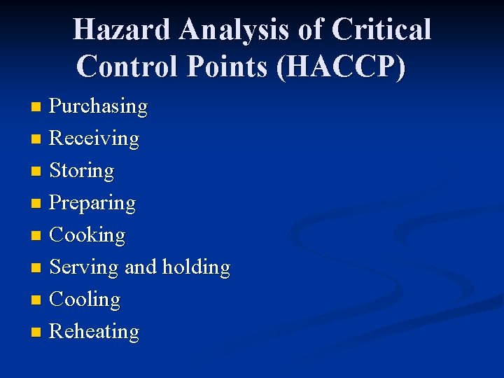 Hazard Analysis of Critical Control Points (HACCP) Purchasing n Receiving n Storing n Preparing