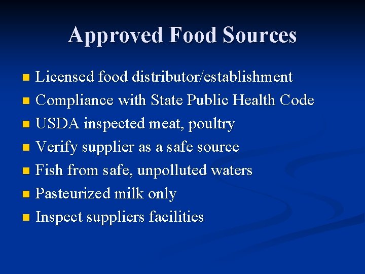 Approved Food Sources Licensed food distributor/establishment n Compliance with State Public Health Code n