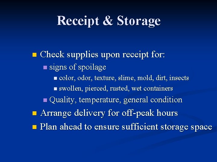 Receipt & Storage n Check supplies upon receipt for: n signs of spoilage n
