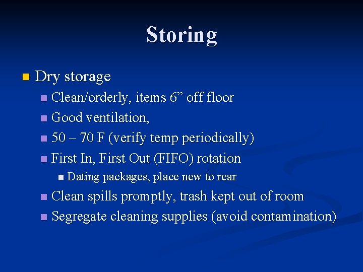 Storing n Dry storage Clean/orderly, items 6” off floor n Good ventilation, n 50