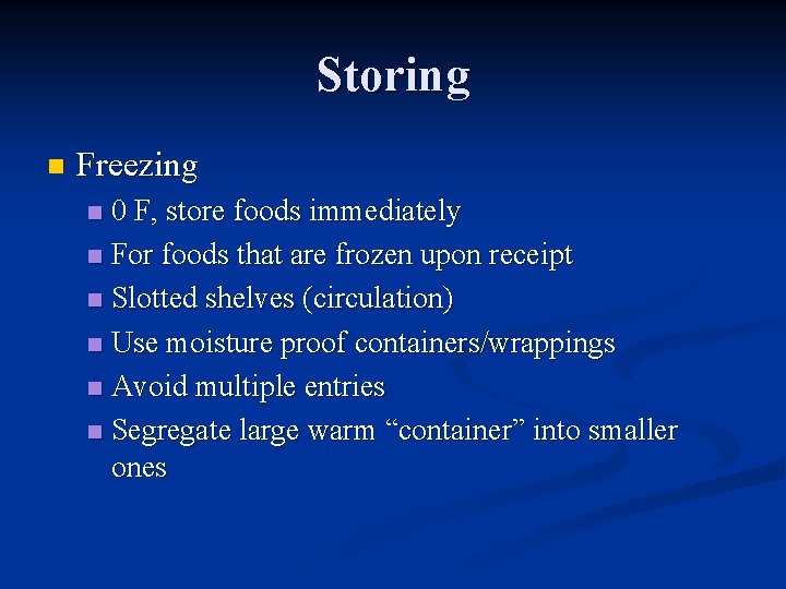 Storing n Freezing 0 F, store foods immediately n For foods that are frozen