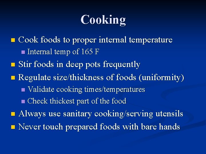 Cooking n Cook foods to proper internal temperature n Internal temp of 165 F