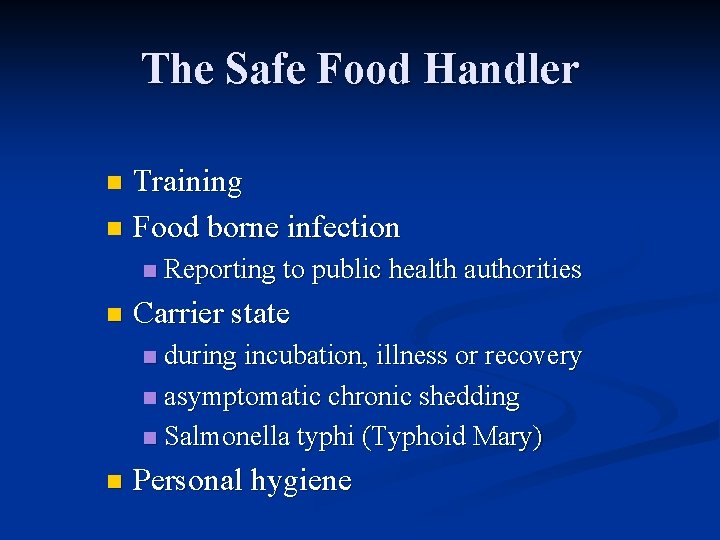 The Safe Food Handler Training n Food borne infection n Reporting to public health