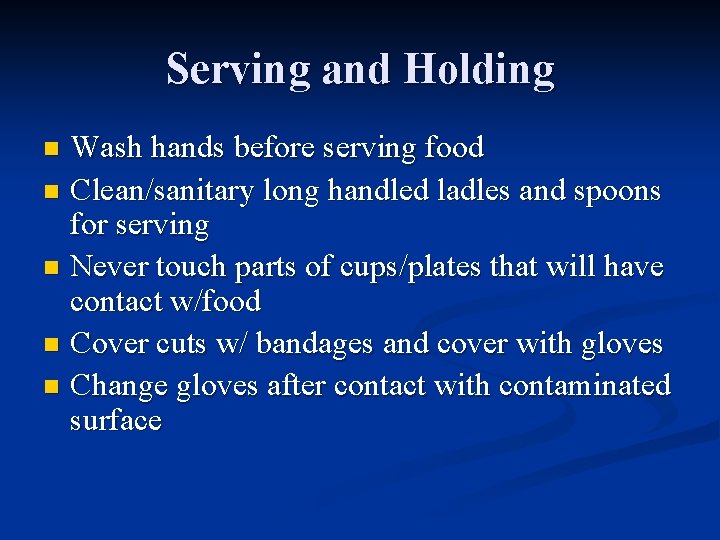 Serving and Holding Wash hands before serving food n Clean/sanitary long handled ladles and