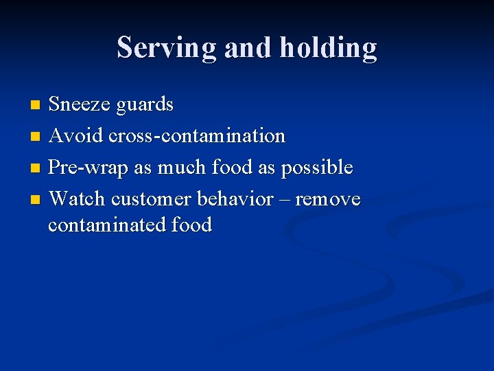 Serving and holding Sneeze guards n Avoid cross-contamination n Pre-wrap as much food as