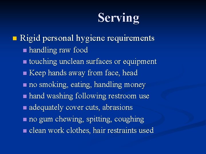 Serving n Rigid personal hygiene requirements handling raw food n touching unclean surfaces or