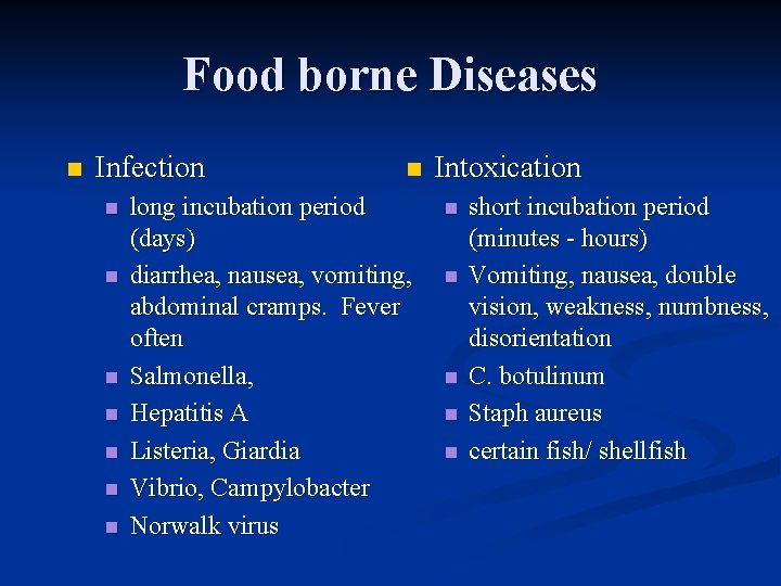 Food borne Diseases n Infection n n n n long incubation period (days) diarrhea,