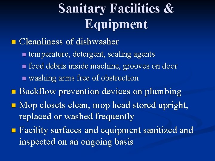 Sanitary Facilities & Equipment n Cleanliness of dishwasher temperature, detergent, scaling agents n food