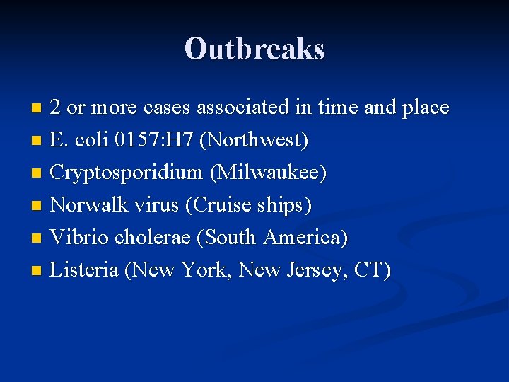 Outbreaks 2 or more cases associated in time and place n E. coli 0157: