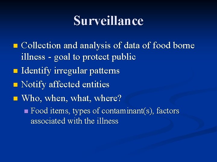 Surveillance Collection and analysis of data of food borne illness - goal to protect