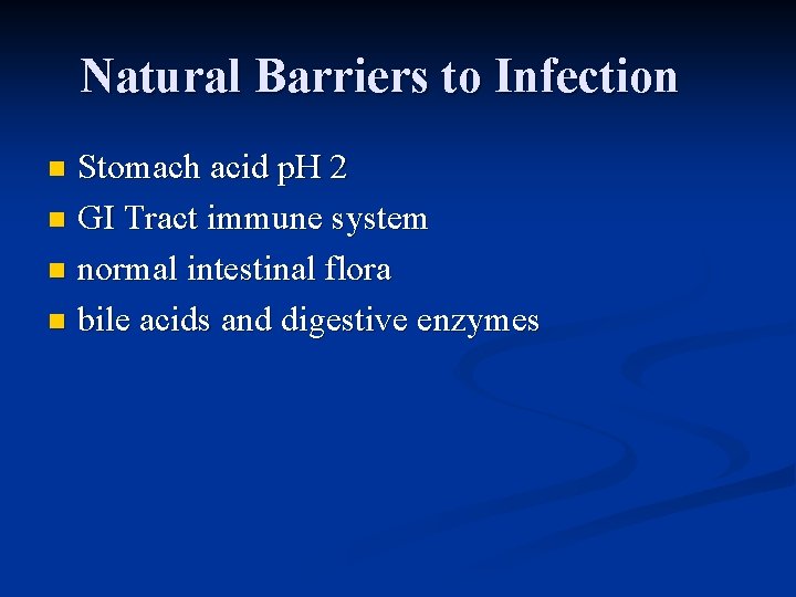 Natural Barriers to Infection Stomach acid p. H 2 n GI Tract immune system