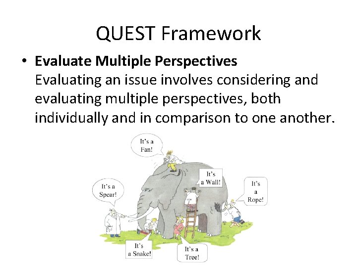 QUEST Framework • Evaluate Multiple Perspectives Evaluating an issue involves considering and evaluating multiple