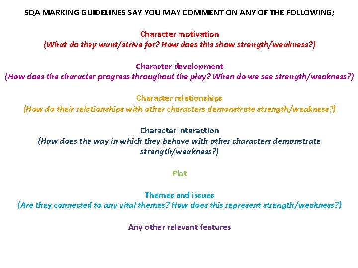 SQA MARKING GUIDELINES SAY YOU MAY COMMENT ON ANY OF THE FOLLOWING; Character motivation