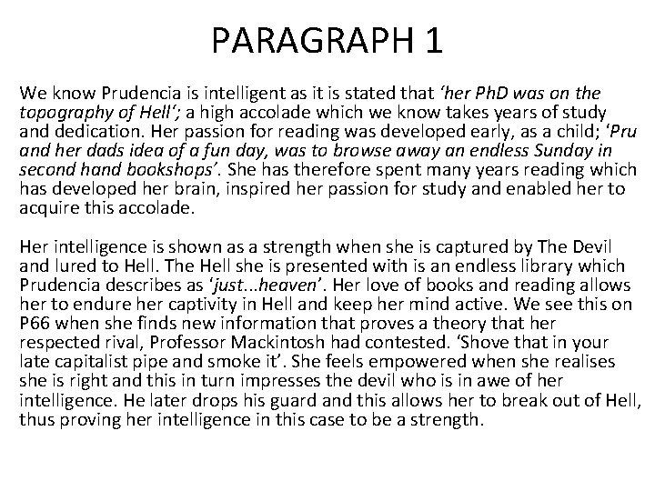 PARAGRAPH 1 We know Prudencia is intelligent as it is stated that ‘her Ph.