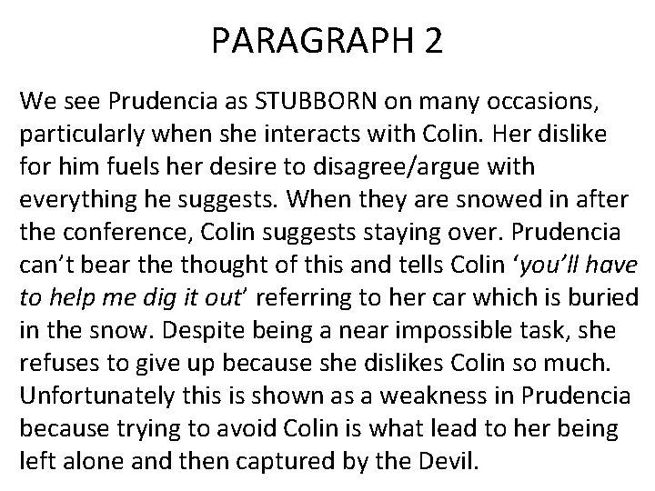 PARAGRAPH 2 We see Prudencia as STUBBORN on many occasions, particularly when she interacts