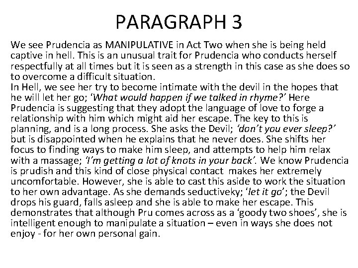 PARAGRAPH 3 We see Prudencia as MANIPULATIVE in Act Two when she is being