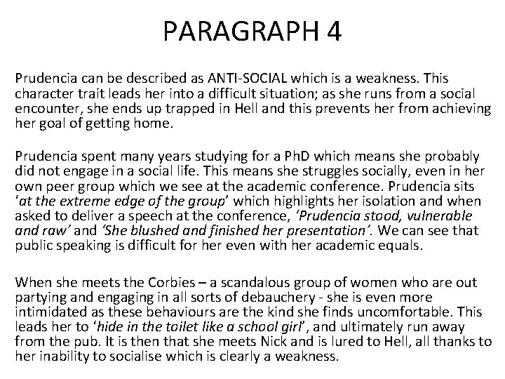 PARAGRAPH 4 Prudencia can be described as ANTI-SOCIAL which is a weakness. This character