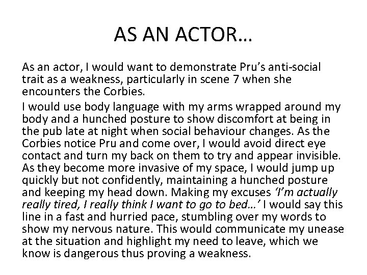 AS AN ACTOR… As an actor, I would want to demonstrate Pru’s anti-social trait