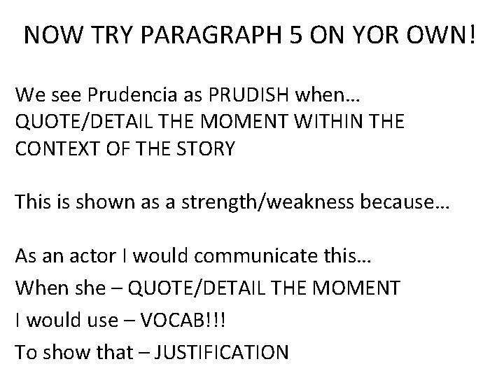 NOW TRY PARAGRAPH 5 ON YOR OWN! We see Prudencia as PRUDISH when… QUOTE/DETAIL