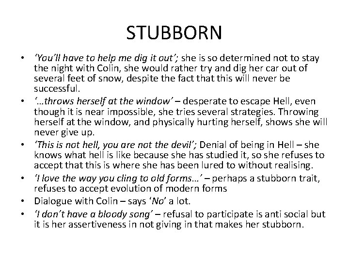 STUBBORN • ‘You’ll have to help me dig it out’; she is so determined