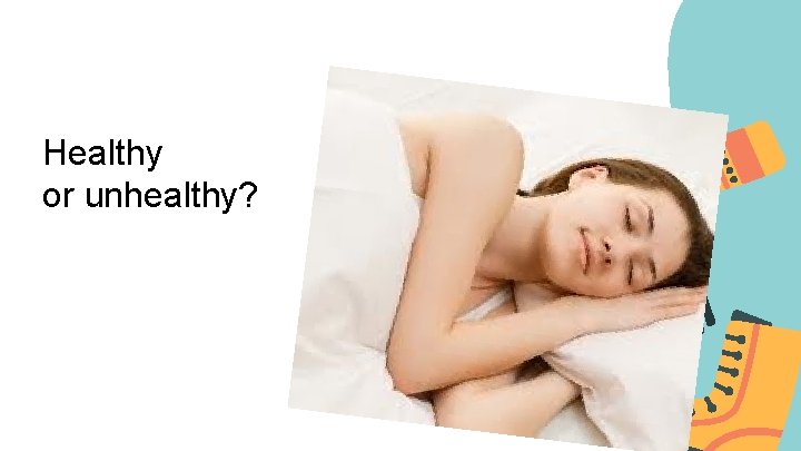 Healthy or unhealthy? 