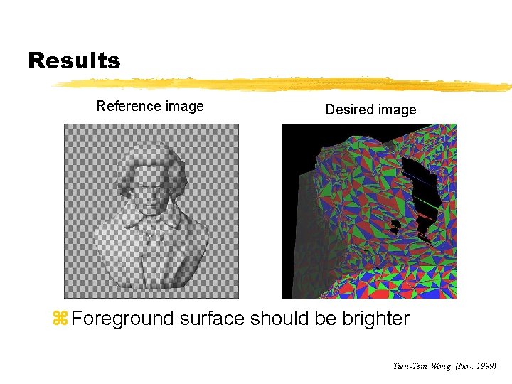 Results Reference image Desired image z Foreground To illustrate the surface ordering, should thebetriangle