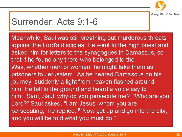 Surrender: Acts 9: 1 -6 Meanwhile, Saul was still breathing out murderous threats against