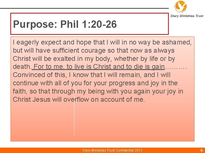 Purpose: Phil 1: 20 -26 I eagerly expect and hope that I will in