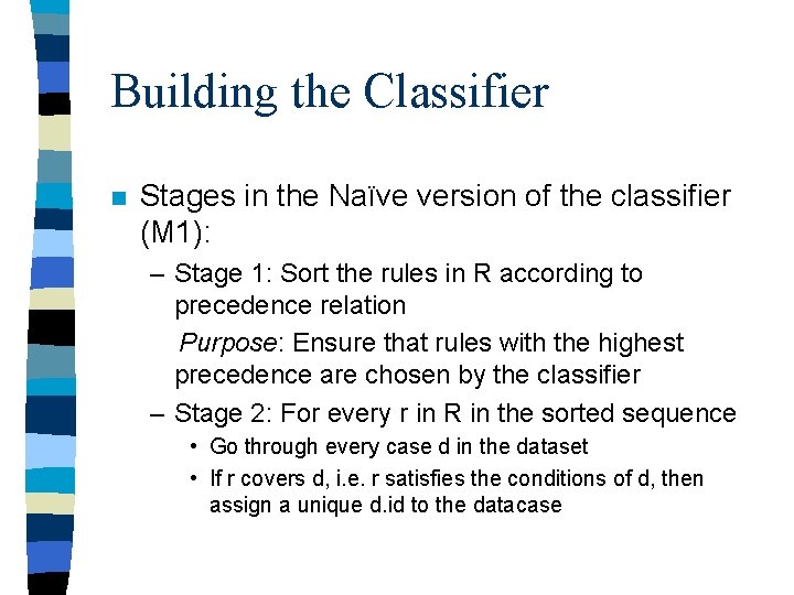 Building the Classifier n Stages in the Naïve version of the classifier (M 1):
