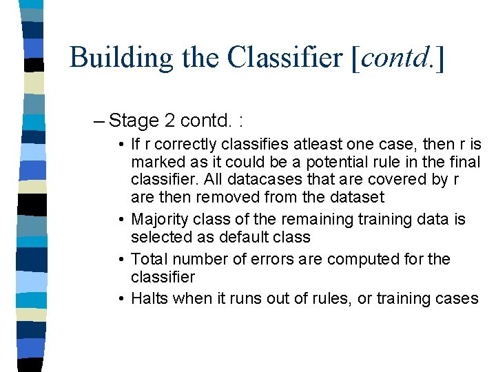 Building the Classifier [contd. ] – Stage 2 contd. : • If r correctly