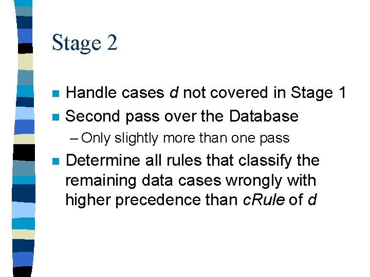 Stage 2 n n Handle cases d not covered in Stage 1 Second pass