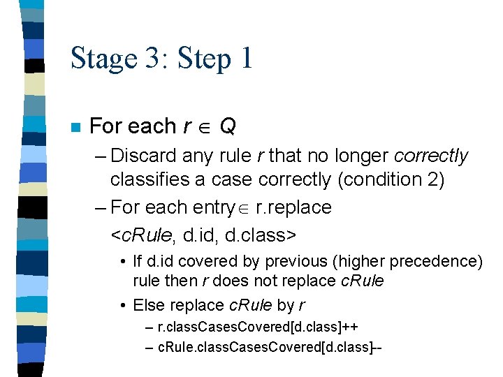 Stage 3: Step 1 n For each r Q – Discard any rule r