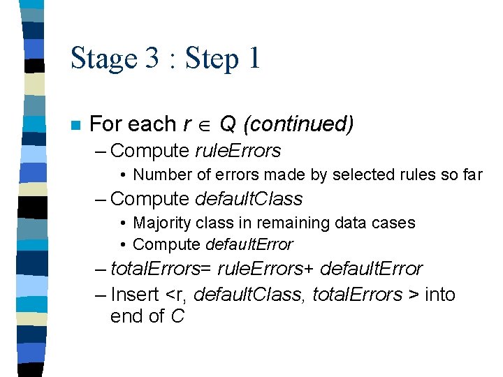 Stage 3 : Step 1 n For each r Q (continued) – Compute rule. Stage 3 : Step 1 n For each r Q (continued) – Compute rule.