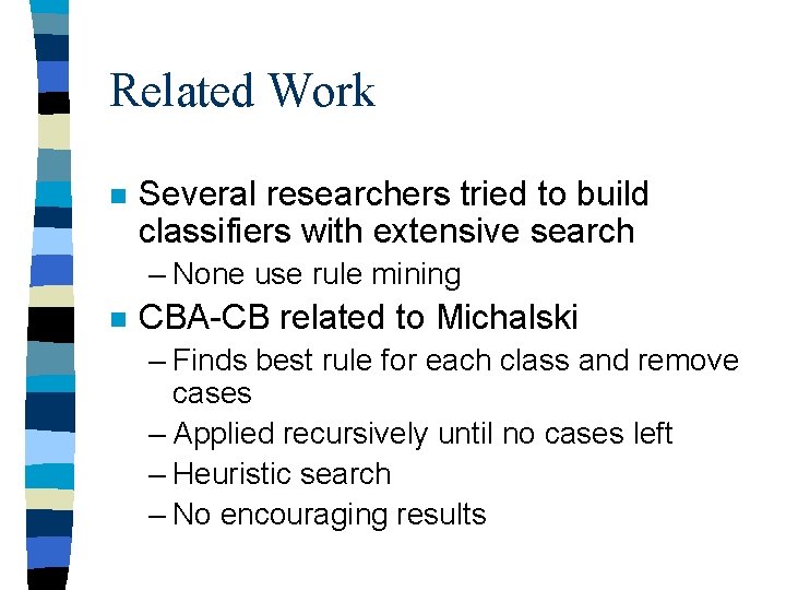 Related Work n Several researchers tried to build classifiers with extensive search – None