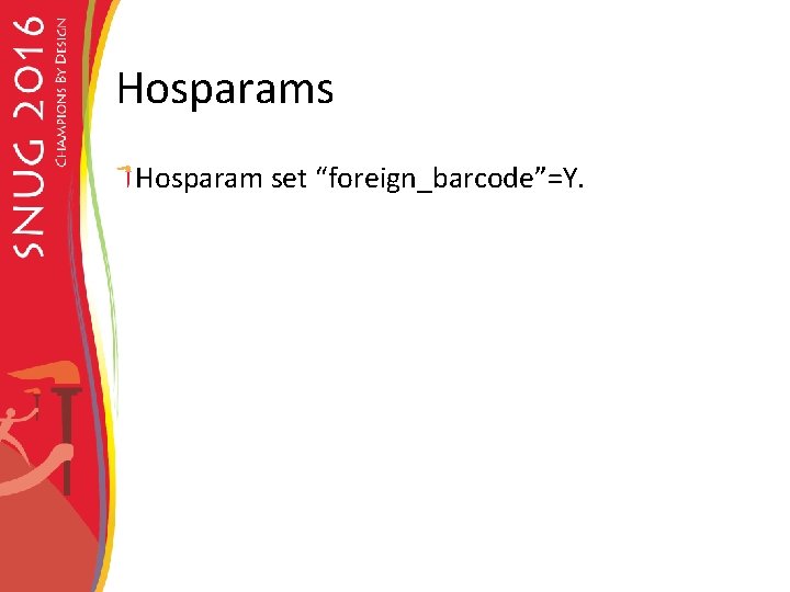 Hosparams Hosparam set “foreign_barcode”=Y. 