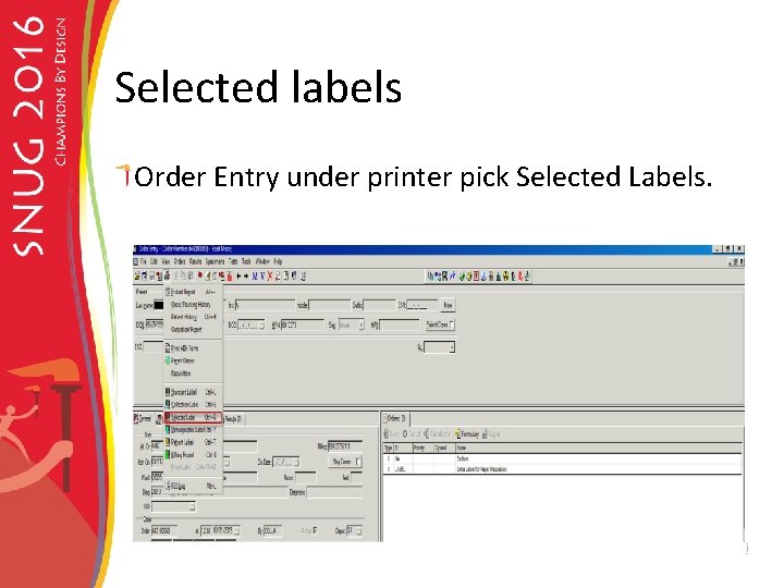 Selected labels Order Entry under printer pick Selected Labels. 