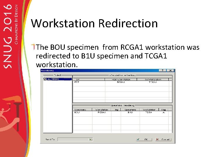 Workstation Redirection The BOU specimen from RCGA 1 workstation was redirected to B 1