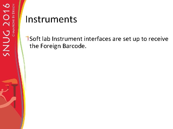 Instruments Soft lab Instrument interfaces are set up to receive the Foreign Barcode. 
