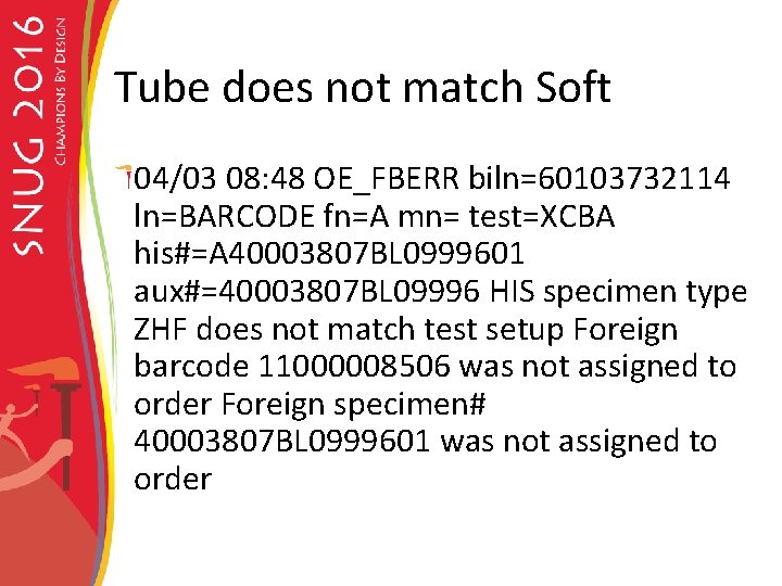 Tube does not match Soft 04/03 08: 48 OE_FBERR biln=60103732114 ln=BARCODE fn=A mn= test=XCBA