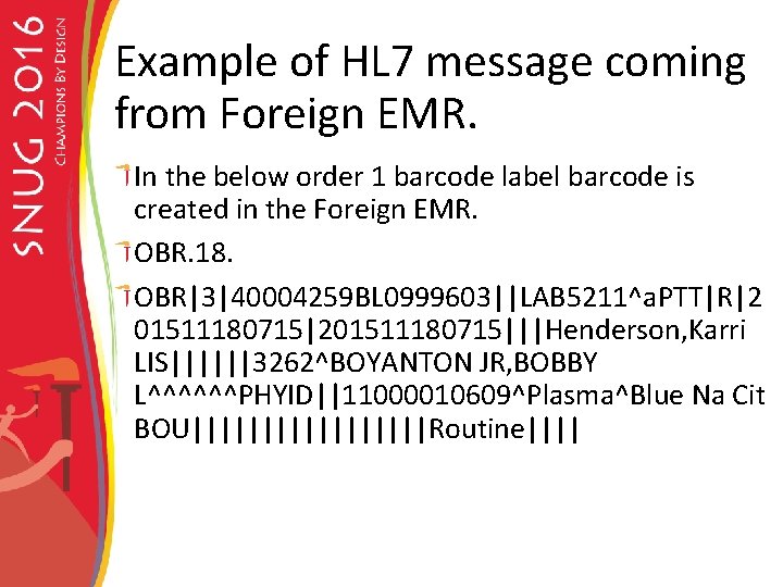 Example of HL 7 message coming from Foreign EMR. In the below order 1