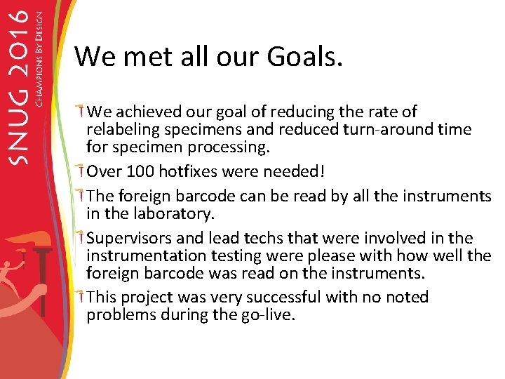 We met all our Goals. We achieved our goal of reducing the rate of