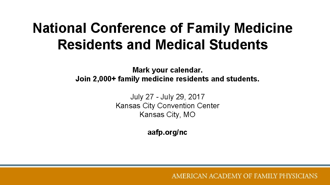 National Conference of Family Medicine Residents and Medical Students Mark your calendar. Join 2,