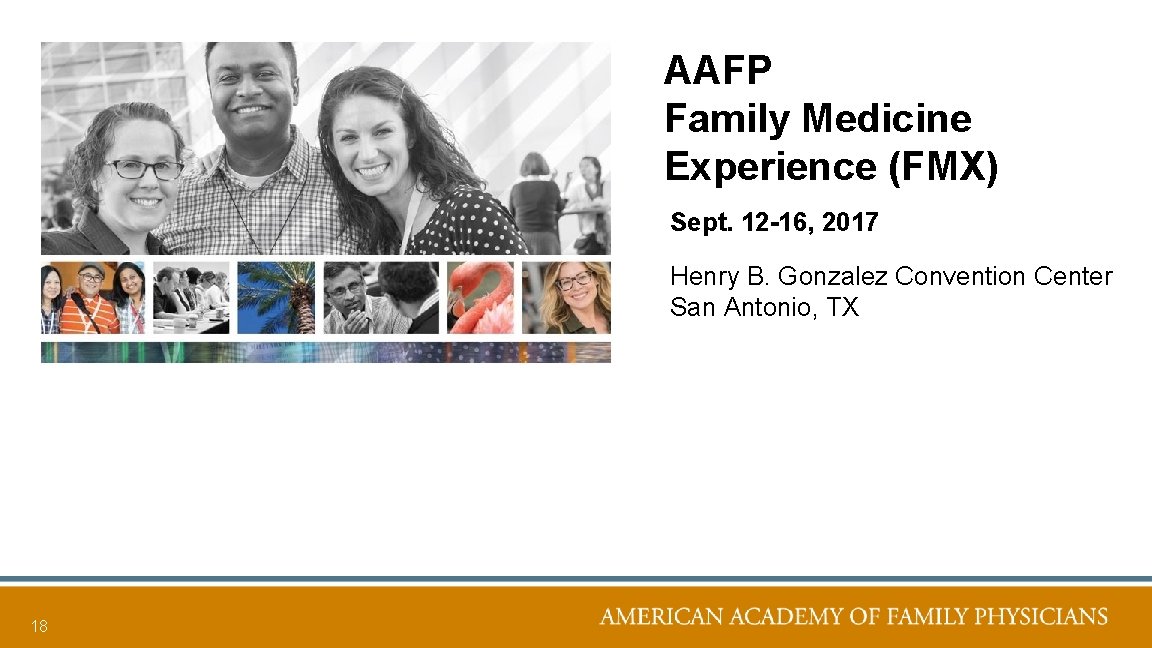 AAFP Family Medicine Experience (FMX) Sept. 12 -16, 2017 Henry B. Gonzalez Convention Center